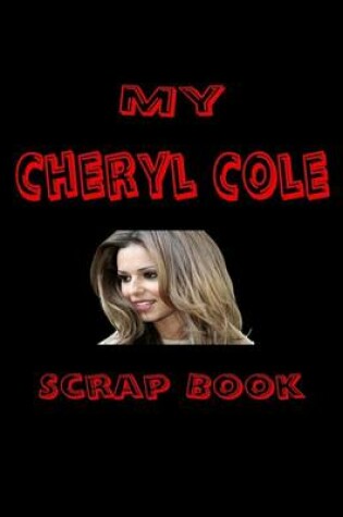 Cover of My Cheryl Cole Scrap Book