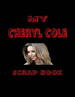 Book cover for My Cheryl Cole Scrap Book