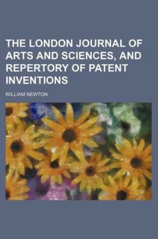 Cover of The London Journal of Arts and Sciences, and Repertory of Patent Inventions (Volume 12)