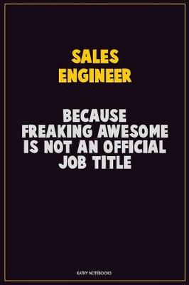 Book cover for Sales Engineer, Because Freaking Awesome Is Not An Official Job Title