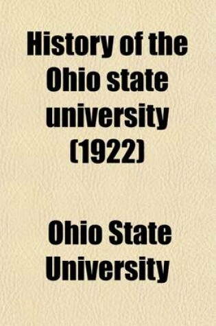 Cover of History of the Ohio State University (Volume 3); Wartime on the Campus, by W. H. Siebert, with a Chapter by Carl Whittke. PT. 2. Our Men in Military and Naval Service, Supervised and Ed. by W. H. Siebert, Except Chapters II to IX, Inclusive, by E. H. McNea