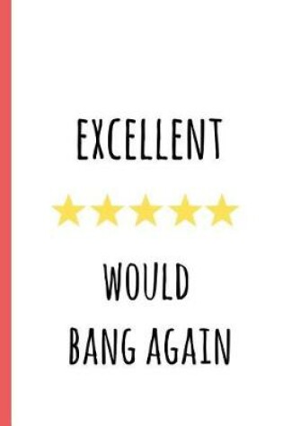 Cover of Excellent Would Bang Again