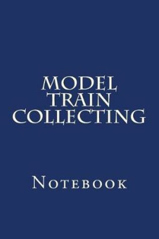 Cover of Model Train Collecting