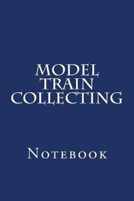 Book cover for Model Train Collecting