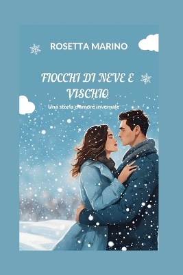 Book cover for FIOCCHI DI NEVE E VISCHIO Una storia d'amore invernale