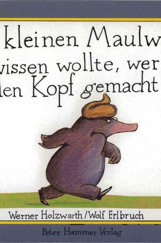 Cover of Vom kleinen Maulwurf, der wissen wollte, wer ihm auf den Kopf gemacht ha