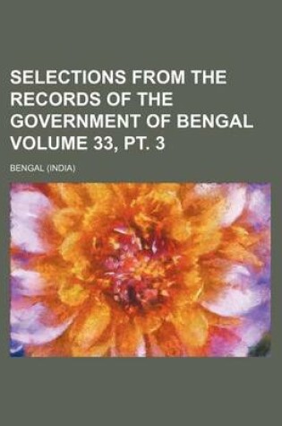 Cover of Selections from the Records of the Government of Bengal Volume 33, PT. 3