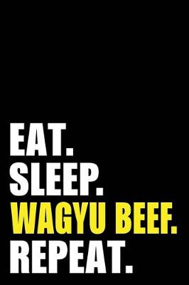 Book cover for Eat Sleep Wagyu Beef Repeat