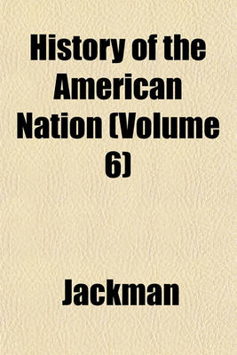 Book cover for History of the American Nation (Volume 6)