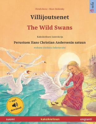 Book cover for Villijoutsenet - The Wild Swans (suomi - englanti). Perustuen Hans Christian Andersenin satuun