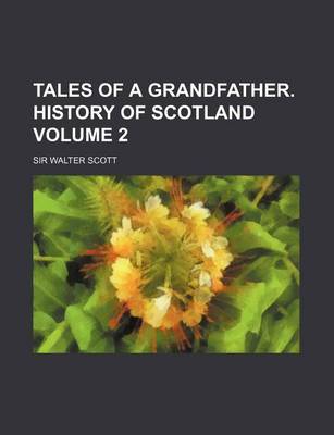 Book cover for Tales of a Grandfather. History of Scotland Volume 2