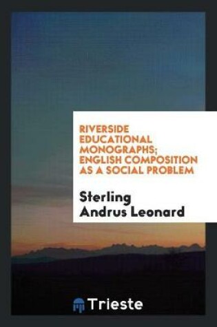 Cover of Riverside Educational Monographs; English Composition as a Social Problem