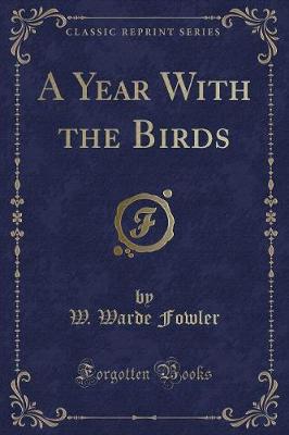 Book cover for A Year with the Birds (Classic Reprint)