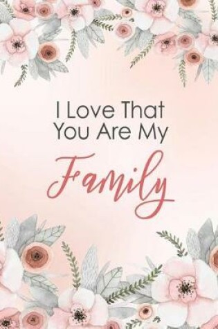 Cover of I Love That You Are My Family