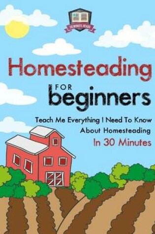 Cover of Homesteading For Beginners