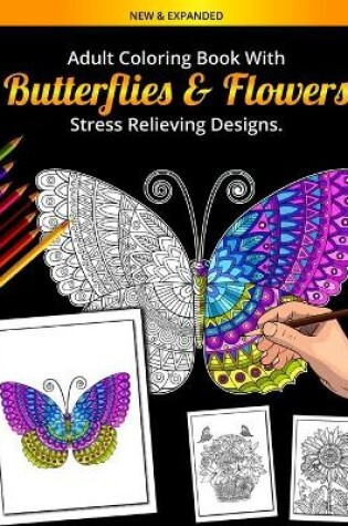 Cover of New & Expanded Adult Coloring Book with Butterflies & Flowes Stress Relieving Designs