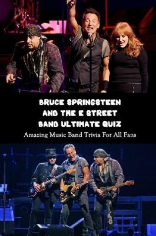 Cover of Bruce Springsteen and The E Street Band Ultimate Quiz