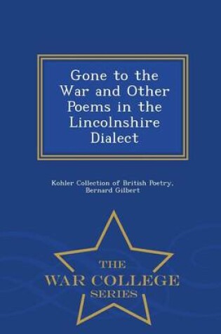 Cover of Gone to the War and Other Poems in the Lincolnshire Dialect - War College Series