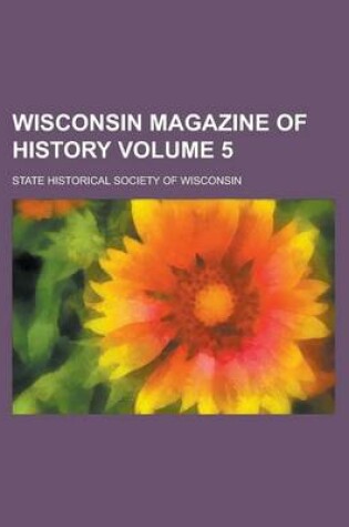 Cover of Wisconsin Magazine of History Volume 5