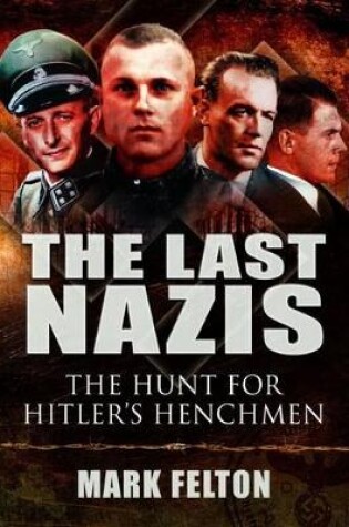 Cover of Last Nazis: the Hunt for Hitler's Henchmen