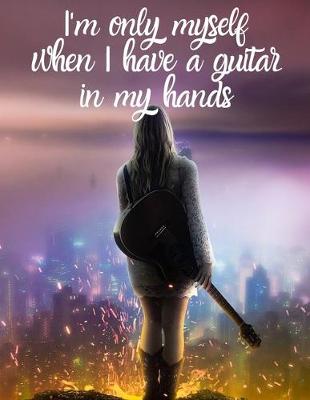 Book cover for I'm only myself when I have a guitar in my hands