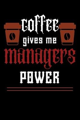 Book cover for COFFEE gives me managers power