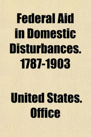 Cover of Federal Aid in Domestic Disturbances. 1787-1903