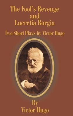 Book cover for The Fool's Revenge and Lucretia Borgia