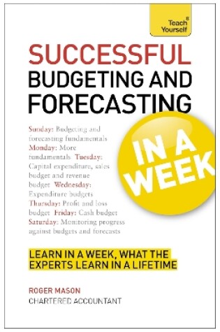 Cover of Successful Budgeting and Forecasting in a Week: Teach Yourself
