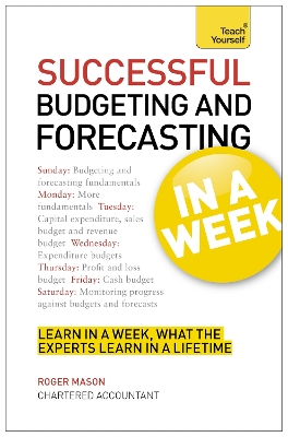 Cover of Successful Budgeting and Forecasting in a Week: Teach Yourself