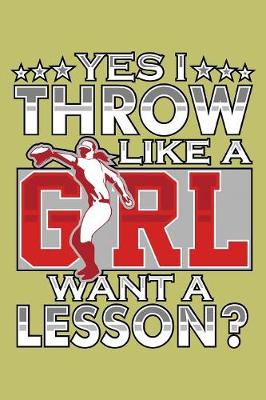 Book cover for Yes I Throw Like A Girl Want A Lesson