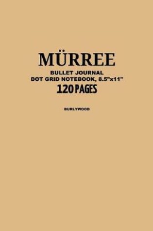 Cover of Murree Bullet Journal, Burlywood, Dot Grid Notebook, 8.5" x 11", 120 Pages