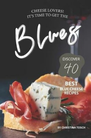 Cover of Cheese Lovers! It's Time to Get the Blues