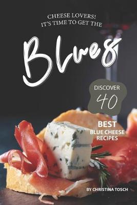 Book cover for Cheese Lovers! It's Time to Get the Blues