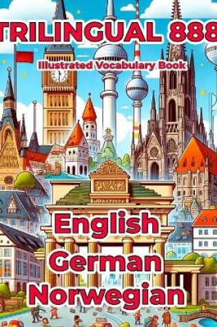 Cover of Trilingual 888 English German Norwegian Illustrated Vocabulary Book