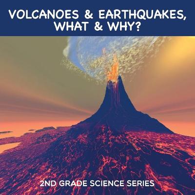 Book cover for Volcanoes & Earthquakes, What & Why?