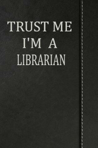 Cover of Trust Me I'm a Librarian