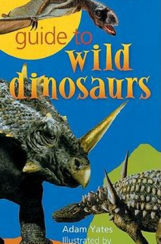 Cover of Guide to Wild Dinosaurs