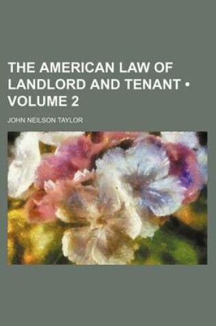 Cover of The American Law of Landlord and Tenant (Volume 2)