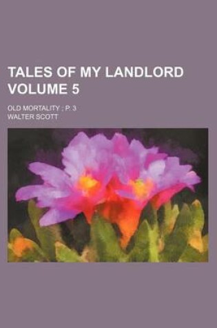 Cover of Tales of My Landlord Volume 5; Old Mortality P. 3