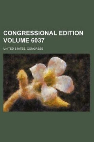 Cover of Congressional Edition Volume 6037