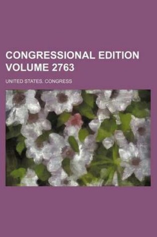 Cover of Congressional Edition Volume 2763