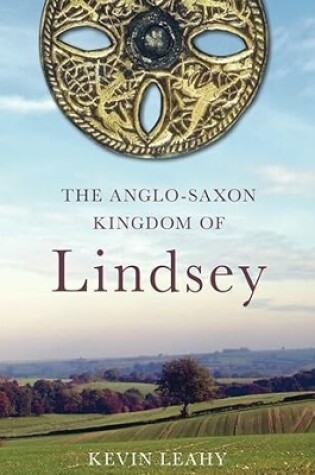 Cover of The Anglo-Saxon Kingdom of Lindsey