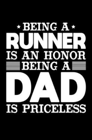 Cover of Being A Runner Is An Honor Being A Dad Is Priceless