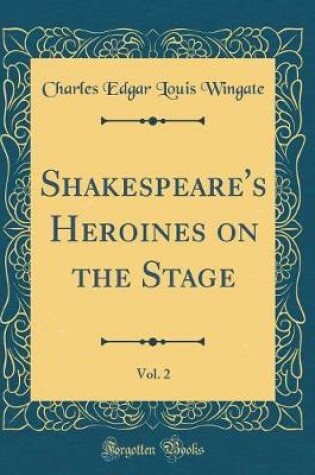 Cover of Shakespeare's Heroines on the Stage, Vol. 2 (Classic Reprint)