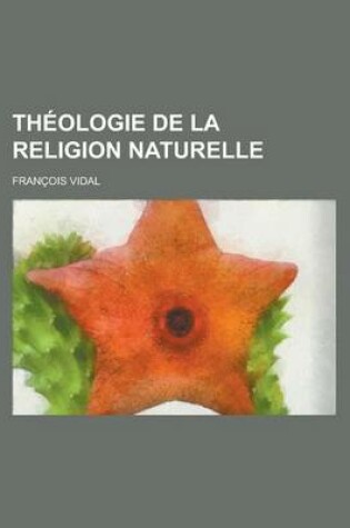 Cover of Theologie de La Religion Naturelle