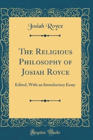 Cover of The Religious Philosophy of Josiah Royce