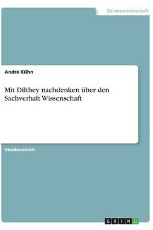 Cover of Mit Dilthey nachdenken über den Sachverhalt Wissenschaft