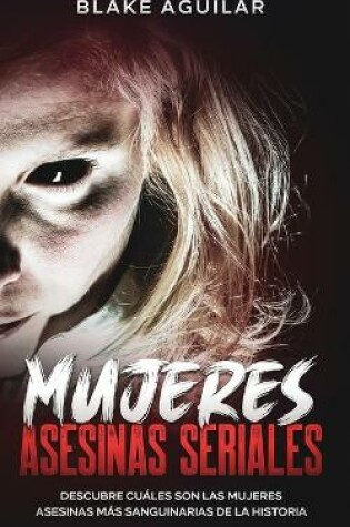 Cover of Mujeres Asesinas Seriales
