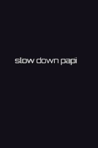 Cover of Slow down papi writing drawing Journal